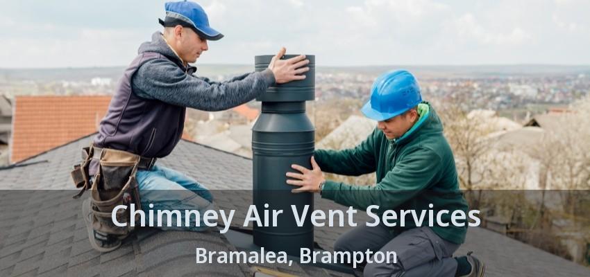Chimney Air Vent Services Bramalea, Brampton - ON
