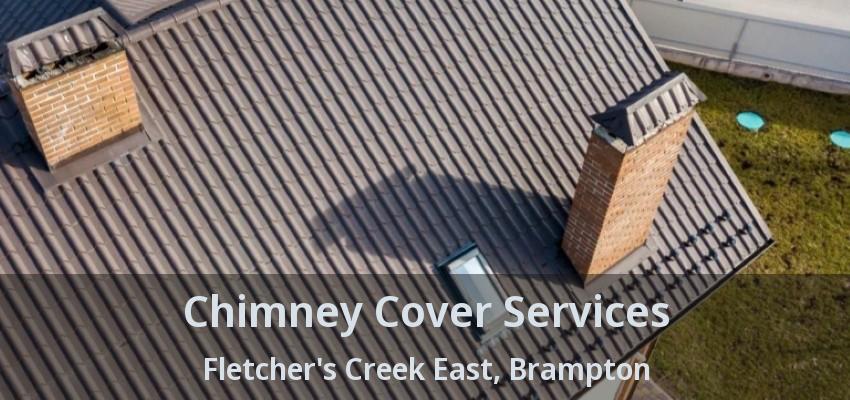 Chimney Cover Services Fletcher's Creek East, Brampton - ON
