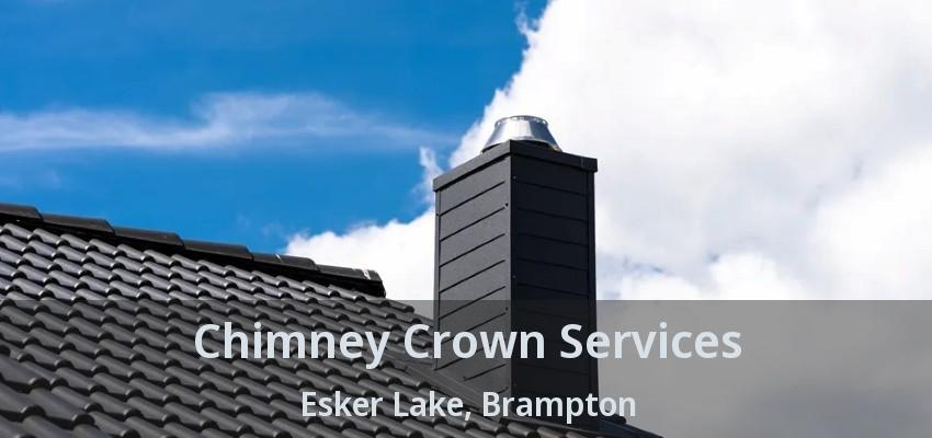 Chimney Crown Services Esker Lake, Brampton - ON