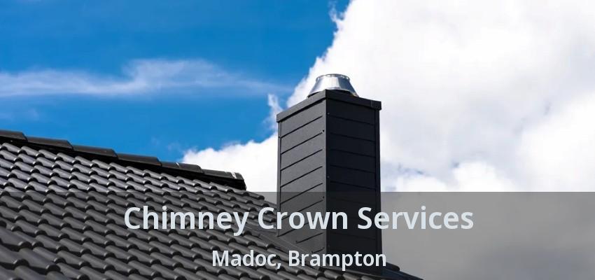 Chimney Crown Services Madoc, Brampton - ON