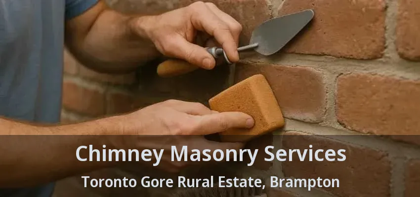 Chimney Masonry Services Toronto Gore Rural Estate, Brampton - ON