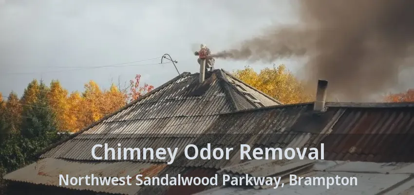 Chimney Odor Removal Northwest Sandalwood Parkway, Brampton - ON