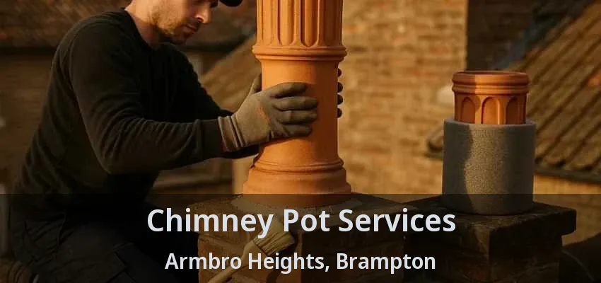 Chimney Pot Services Armbro Heights, Brampton - ON
