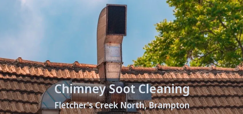 Chimney Soot Cleaning Fletcher's Creek North, Brampton - ON