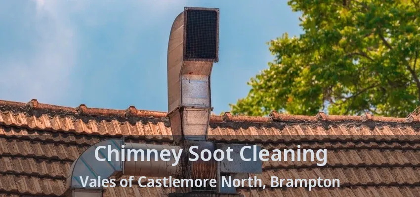 Chimney Soot Cleaning Vales of Castlemore North, Brampton - ON
