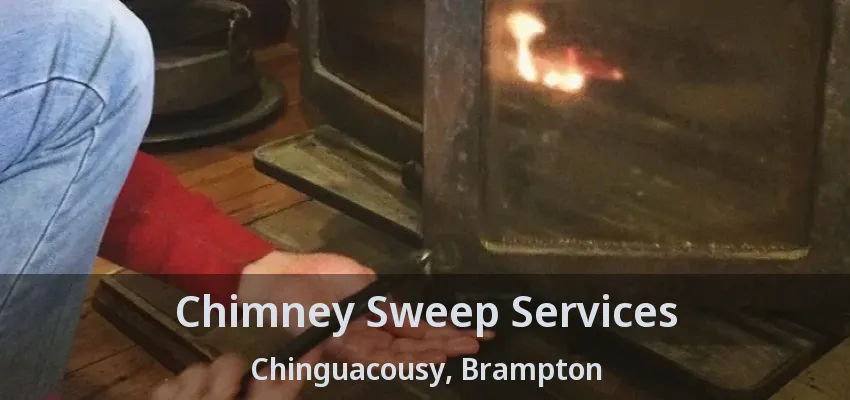 Chimney Sweep Services Chinguacousy, Brampton - ON