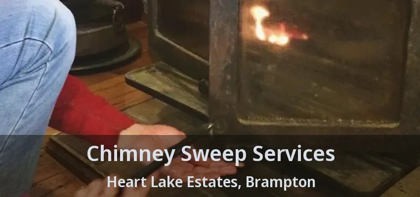 Chimney Sweep Services Heart Lake Estates, Brampton - ON