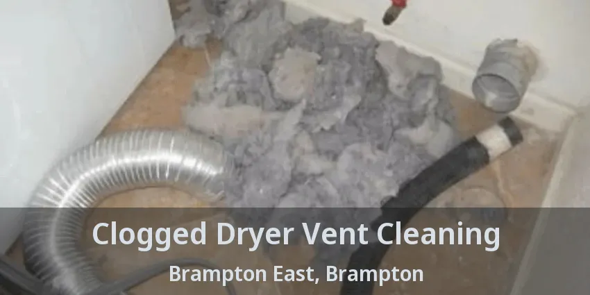 Clogged Dryer Vent Cleaning Brampton East, Brampton - ON