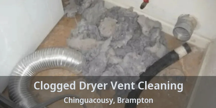 Clogged Dryer Vent Cleaning Chinguacousy, Brampton - ON
