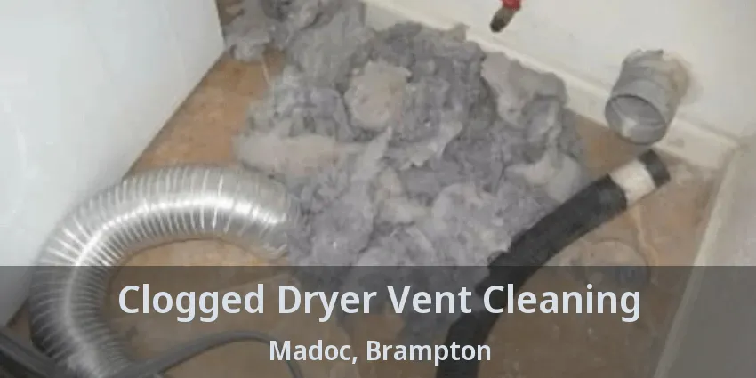 Clogged Dryer Vent Cleaning Madoc, Brampton - ON