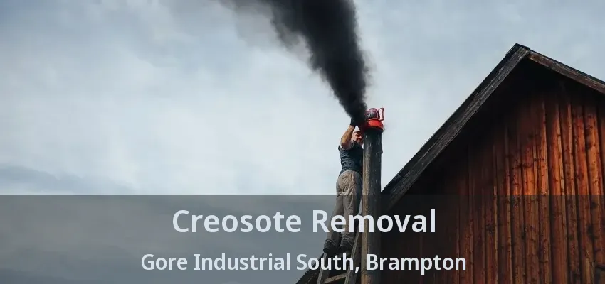 Creosote Removal Gore Industrial South, Brampton - ON