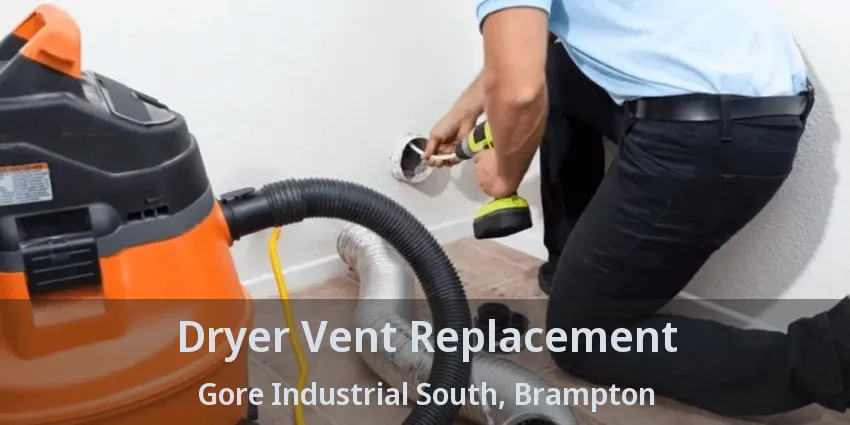 Dryer Vent Replacement Gore Industrial South, Brampton - ON