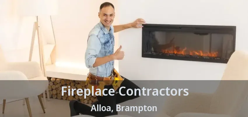 Fireplace Contractors Alloa, Brampton - ON