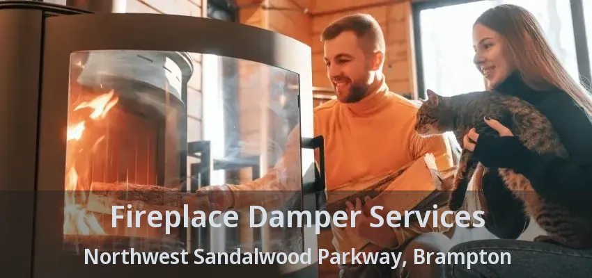 Fireplace Damper Services Northwest Sandalwood Parkway, Brampton - ON