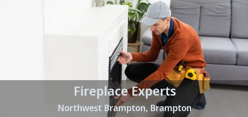 Fireplace Experts Northwest Brampton, Brampton - ON