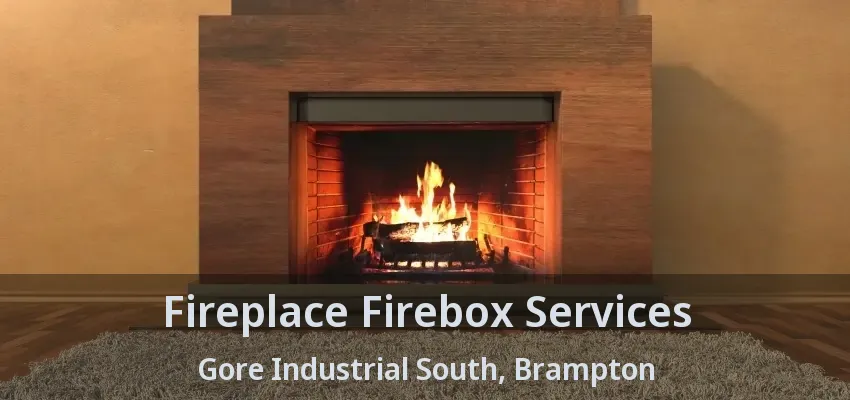 Fireplace Firebox Services Gore Industrial South, Brampton - ON
