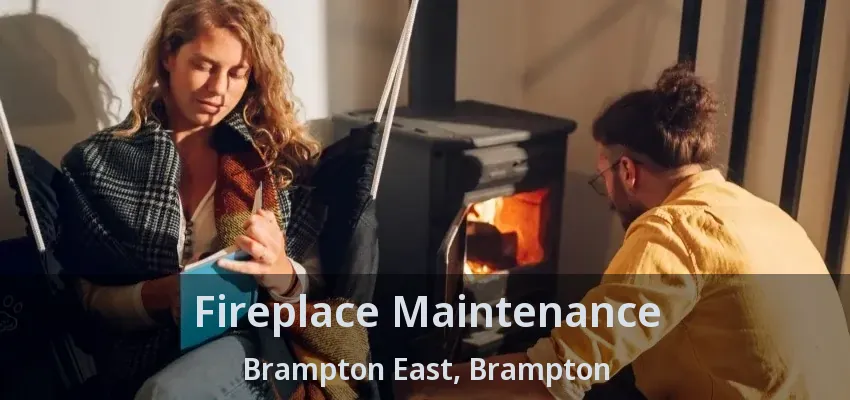 Fireplace Maintenance Brampton East, Brampton - ON
