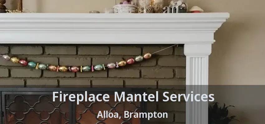 Fireplace Mantel Services Alloa, Brampton - ON