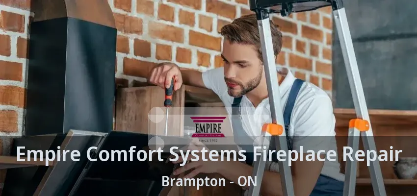 Empire Comfort Systems Fireplace Repair Brampton - ON Empire Comfort Systems Fireplace Repair Brampton - ON