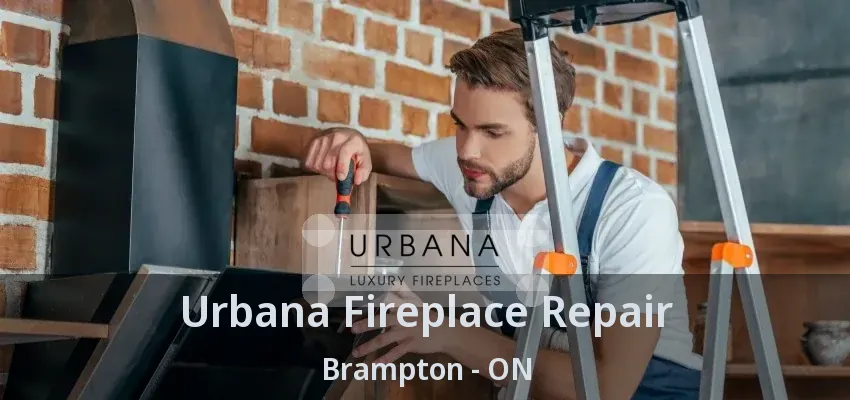 Urbana Fireplace Repair Brampton - ON Urbana Fireplace Repair Brampton - ON