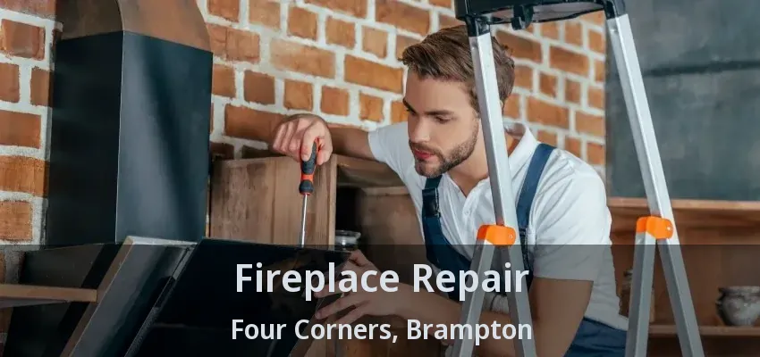 Fireplace Repair Four Corners, Brampton - ON