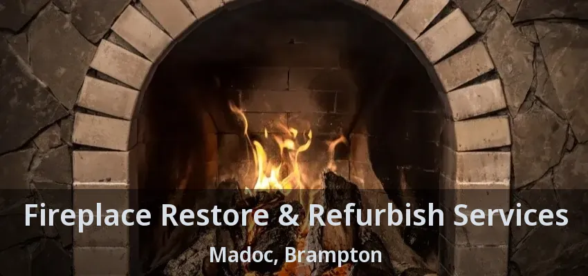 Fireplace Restore & Refurbish Services Madoc, Brampton - ON