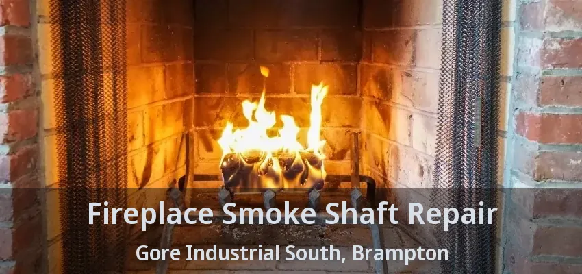 Fireplace Smoke Shaft Repair Gore Industrial South, Brampton - ON
