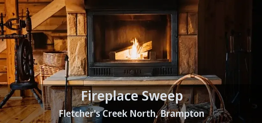 Fireplace Sweep Fletcher's Creek North, Brampton - ON