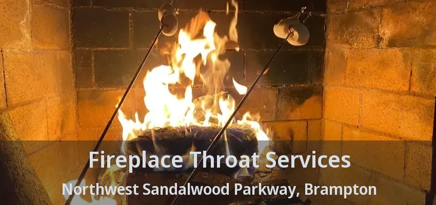 Fireplace Throat Services Northwest Sandalwood Parkway, Brampton - ON