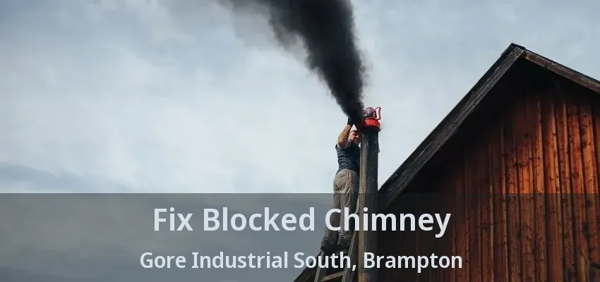 Fix Blocked Chimney Gore Industrial South, Brampton - ON