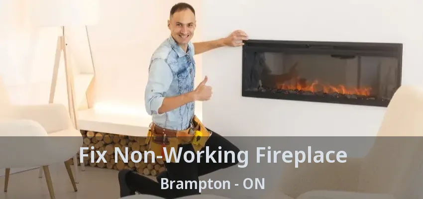 Fix Non-Working Fireplace Brampton - ON
