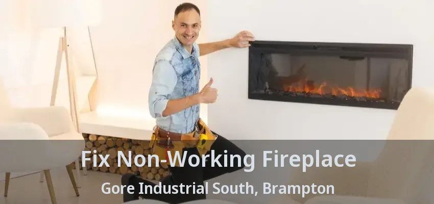 Fix Non-Working Fireplace Gore Industrial South, Brampton - ON