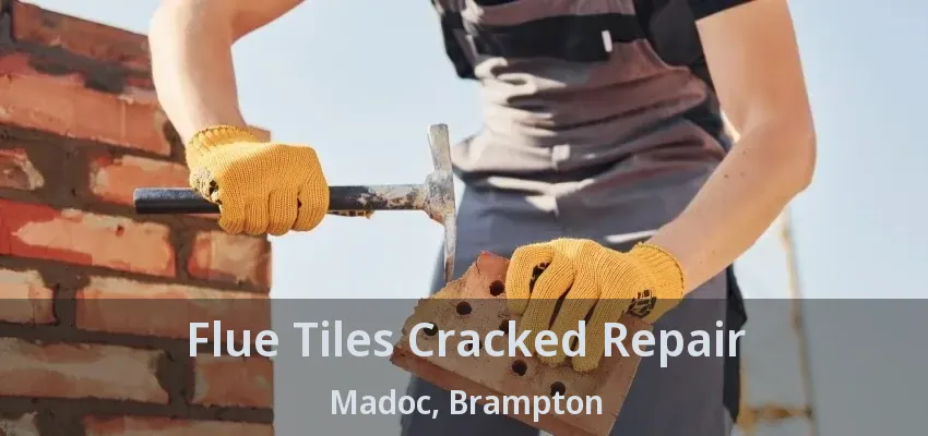 Flue Tiles Cracked Repair Madoc, Brampton - ON
