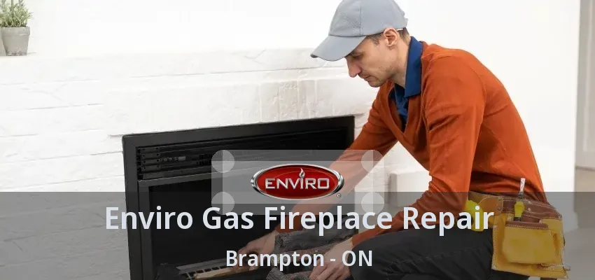 Enviro Gas Fireplace Repair Brampton - ON
