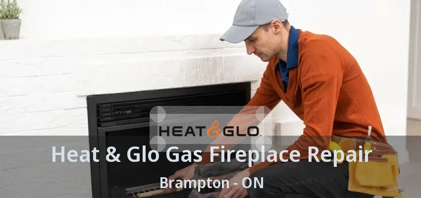 Heat & Glo Gas Fireplace Repair Brampton - ON Heat & Glo Gas Fireplace Repair Brampton - ON