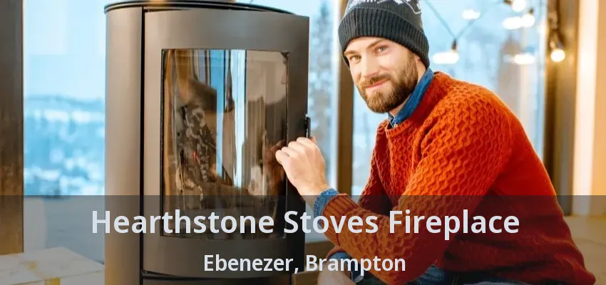 Hearthstone Stoves Fireplace Ebenezer, Brampton - ON