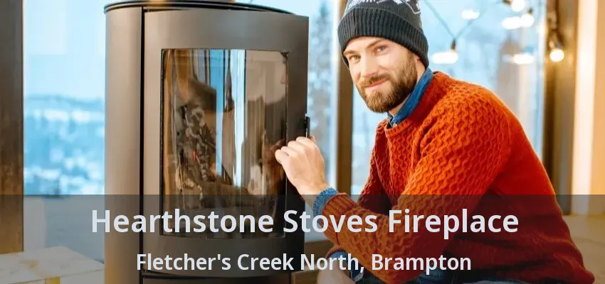 Hearthstone Stoves Fireplace Fletcher's Creek North, Brampton - ON