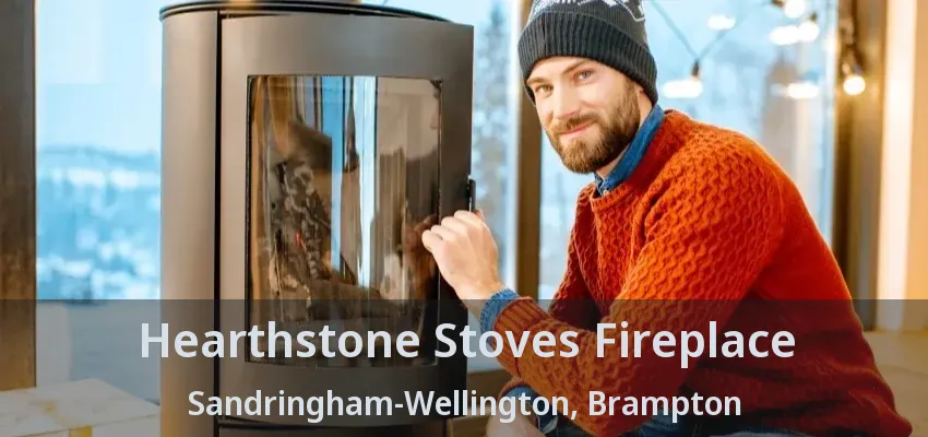 Hearthstone Stoves Fireplace Sandringham-Wellington, Brampton - ON