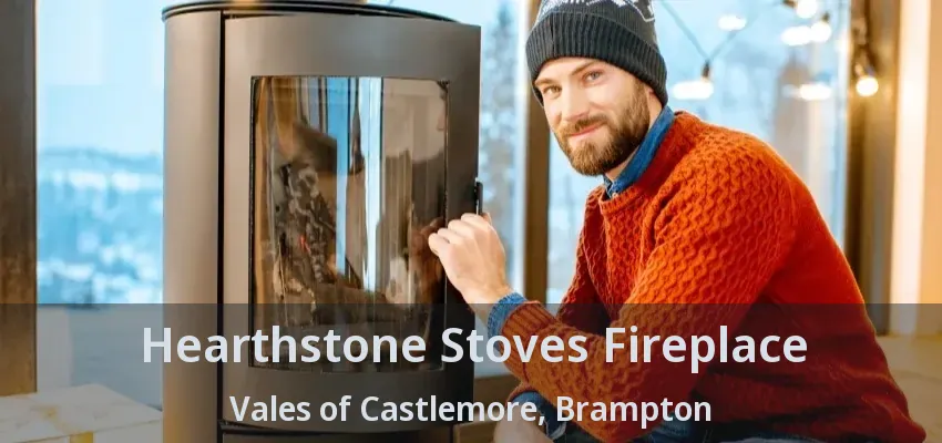 Hearthstone Stoves Fireplace Vales of Castlemore, Brampton - ON