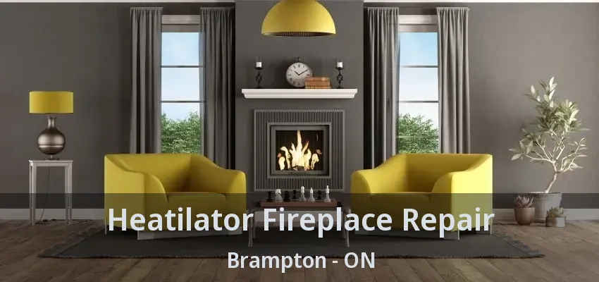 Heatilator Fireplace Repair Brampton - ON