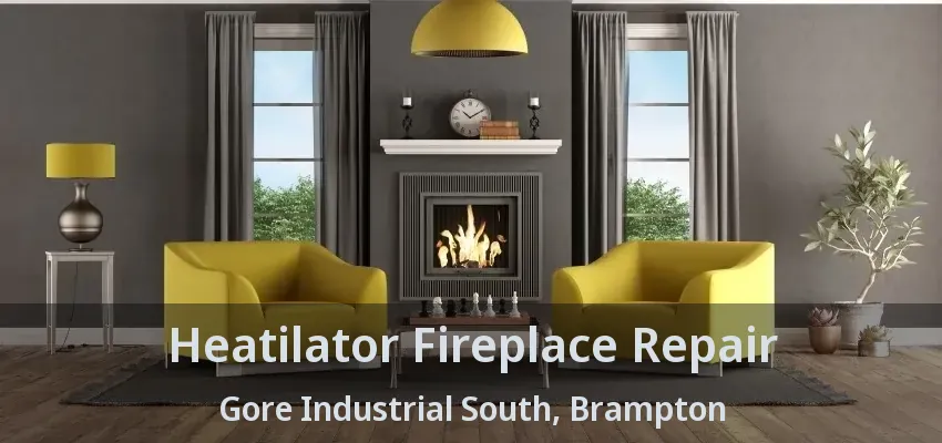 Heatilator Fireplace Repair Gore Industrial South, Brampton - ON