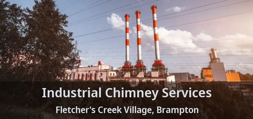 Industrial Chimney Services Fletcher's Creek Village, Brampton - ON
