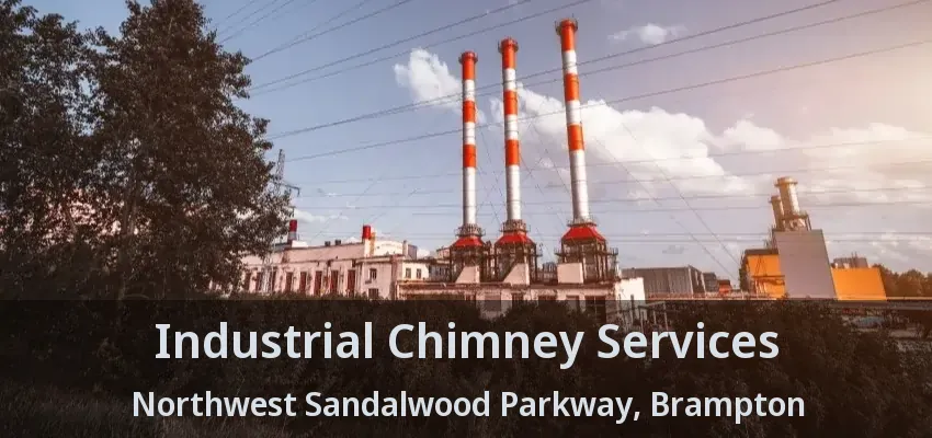 Industrial Chimney Services Northwest Sandalwood Parkway, Brampton - ON