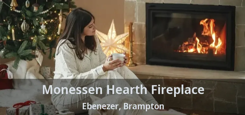Monessen Hearth Fireplace Ebenezer, Brampton - ON