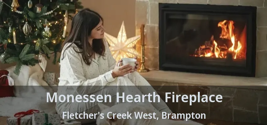 Monessen Hearth Fireplace Fletcher's Creek West, Brampton - ON