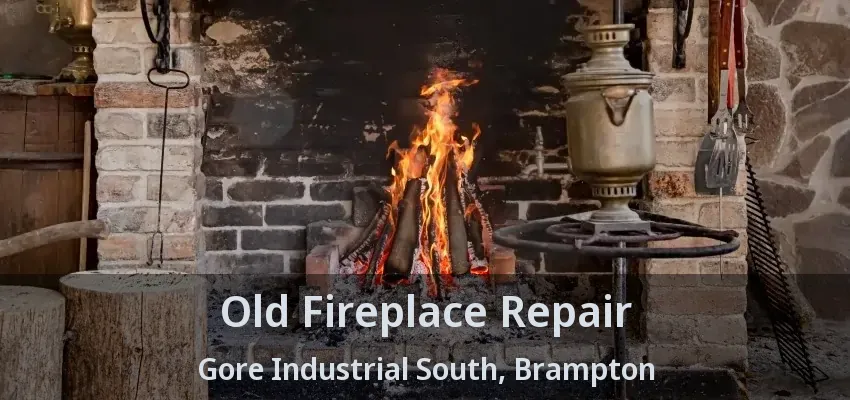 Old Fireplace Repair Gore Industrial South, Brampton - ON
