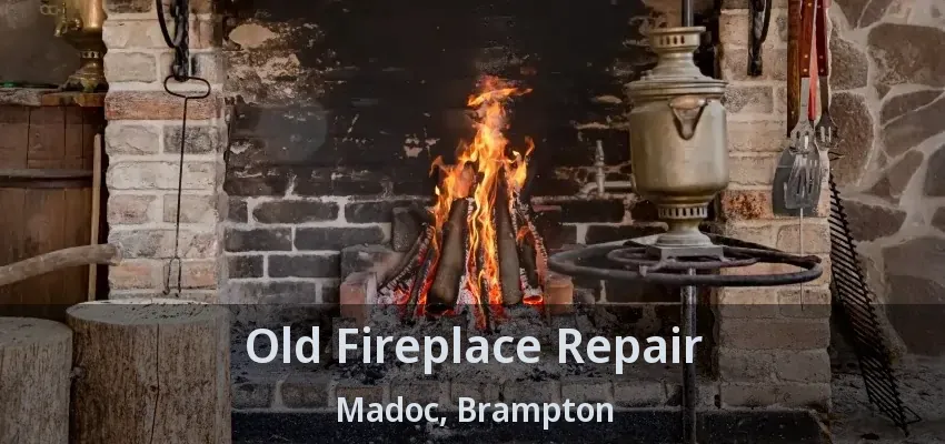 Old Fireplace Repair Madoc, Brampton - ON