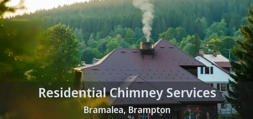 Residential Chimney Services Bramalea, Brampton - ON