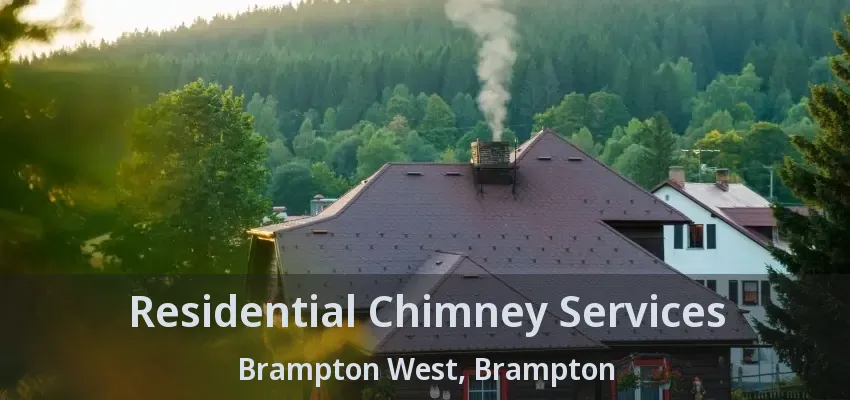 Residential Chimney Services Brampton West, Brampton - ON