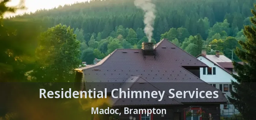Residential Chimney Services Madoc, Brampton - ON